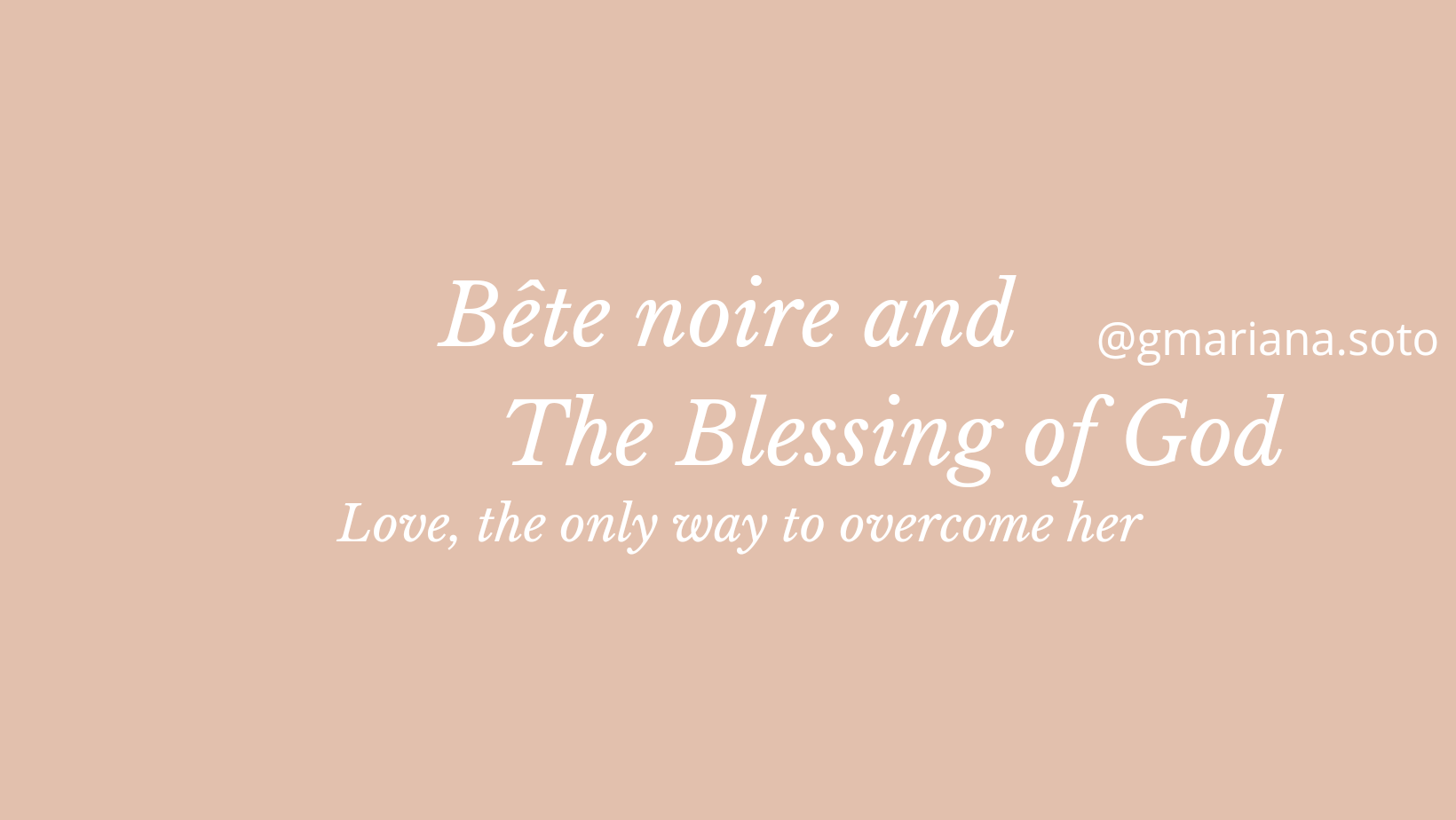 Bête noire and The Blessing of God